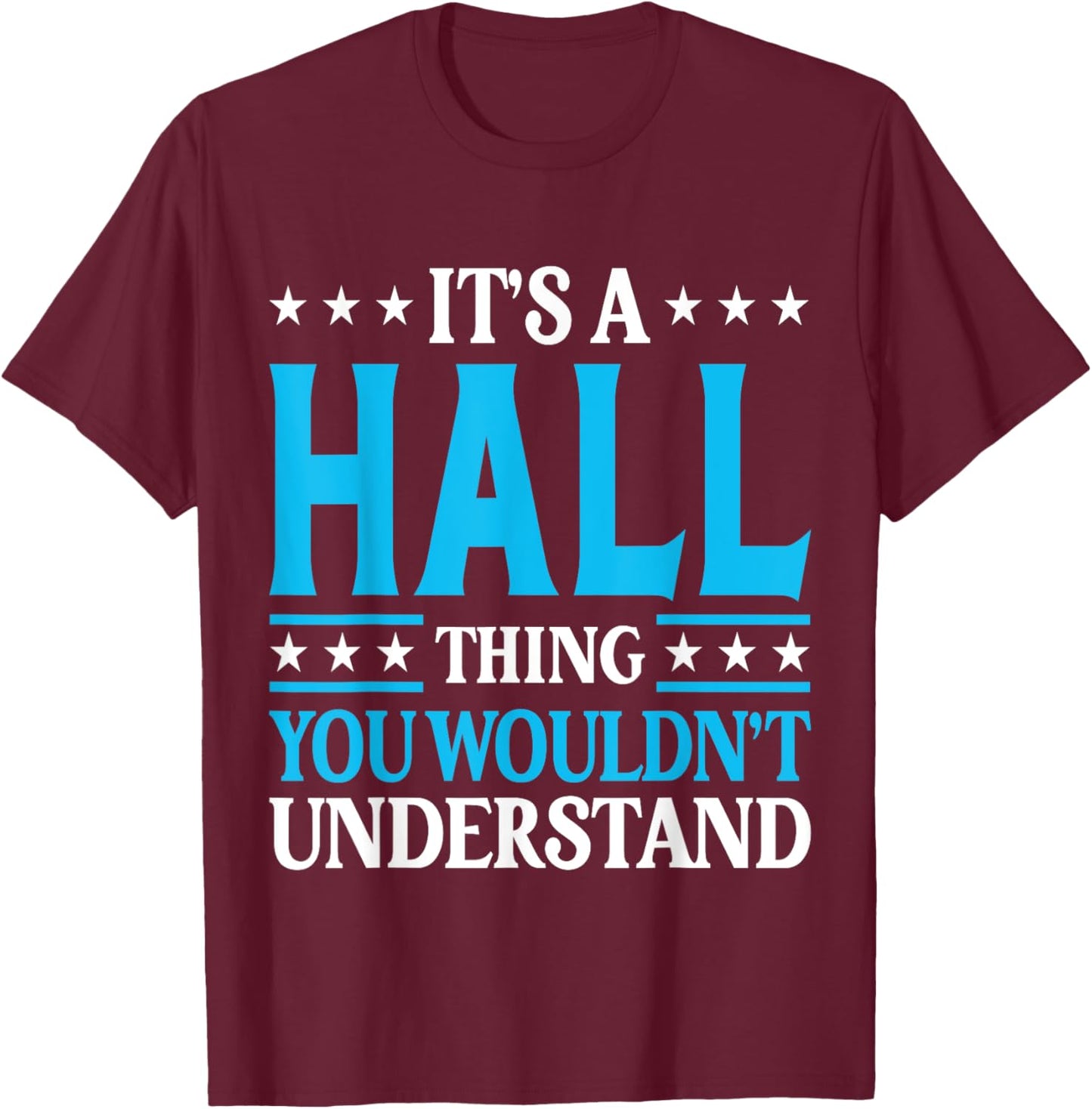 It's A Hall Thing Surname Funny Family Last Name Hall T-Shirt - T-Shirt | Maroon