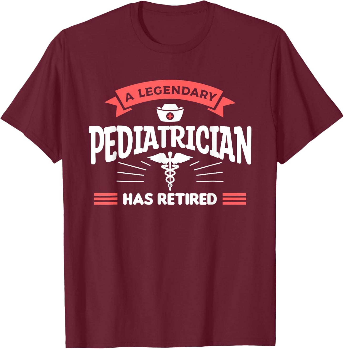 A Legendary Pediatrician Has Retired Pediatrics T-Shirt - T-Shirt | Maroon