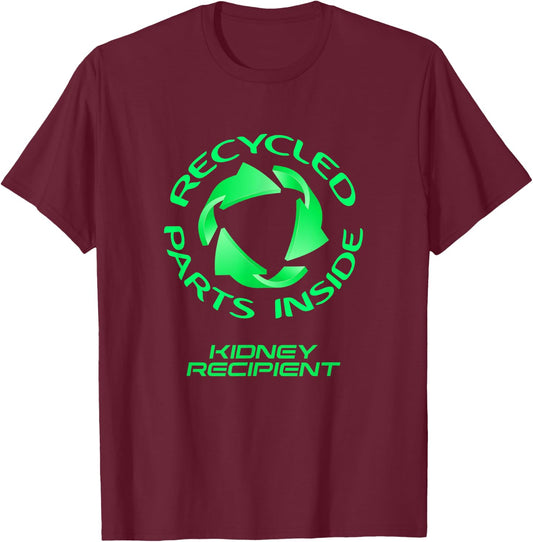 Recycled Parts Inside - A Kidney Transplant Recipient T-Shirt - T-Shirt | Maroon