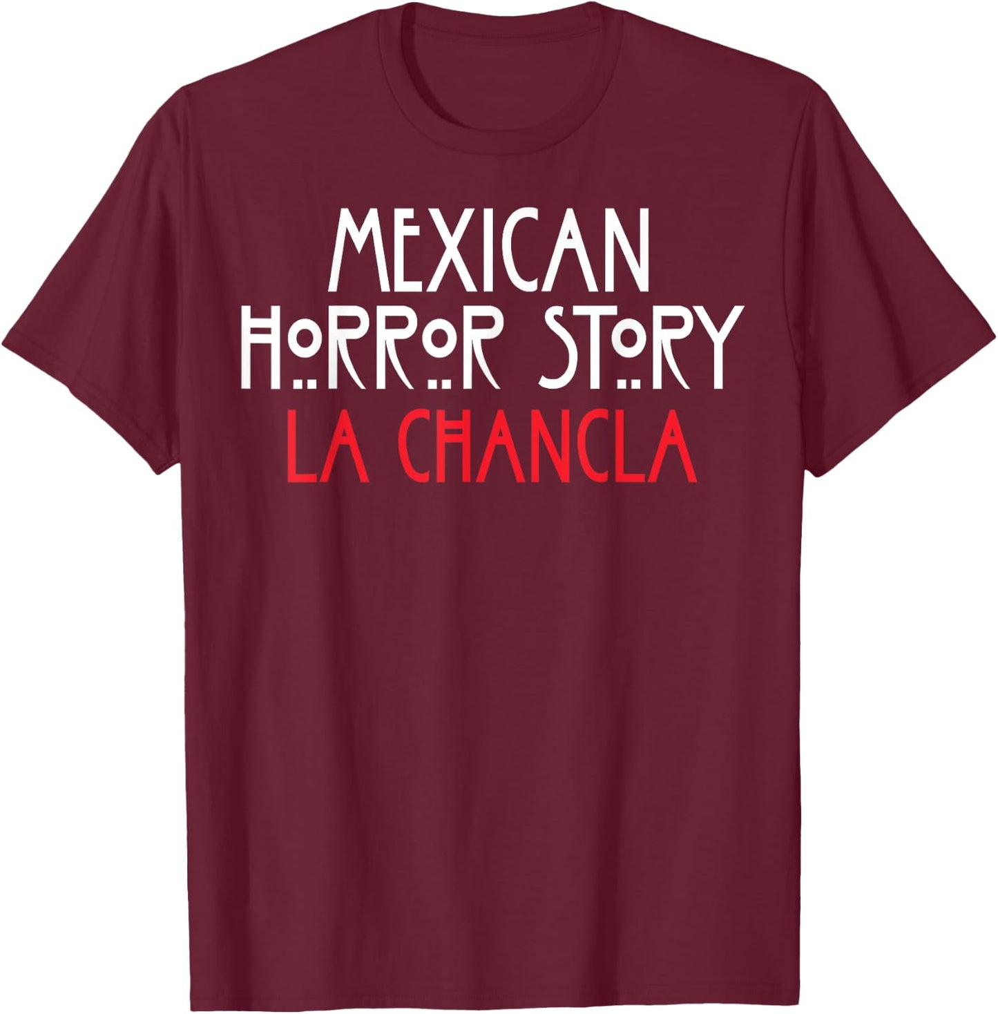 Funny Mexican La Chancla Survivor Mexican Horror Story T-Shirt - T-Shirt | Maroon