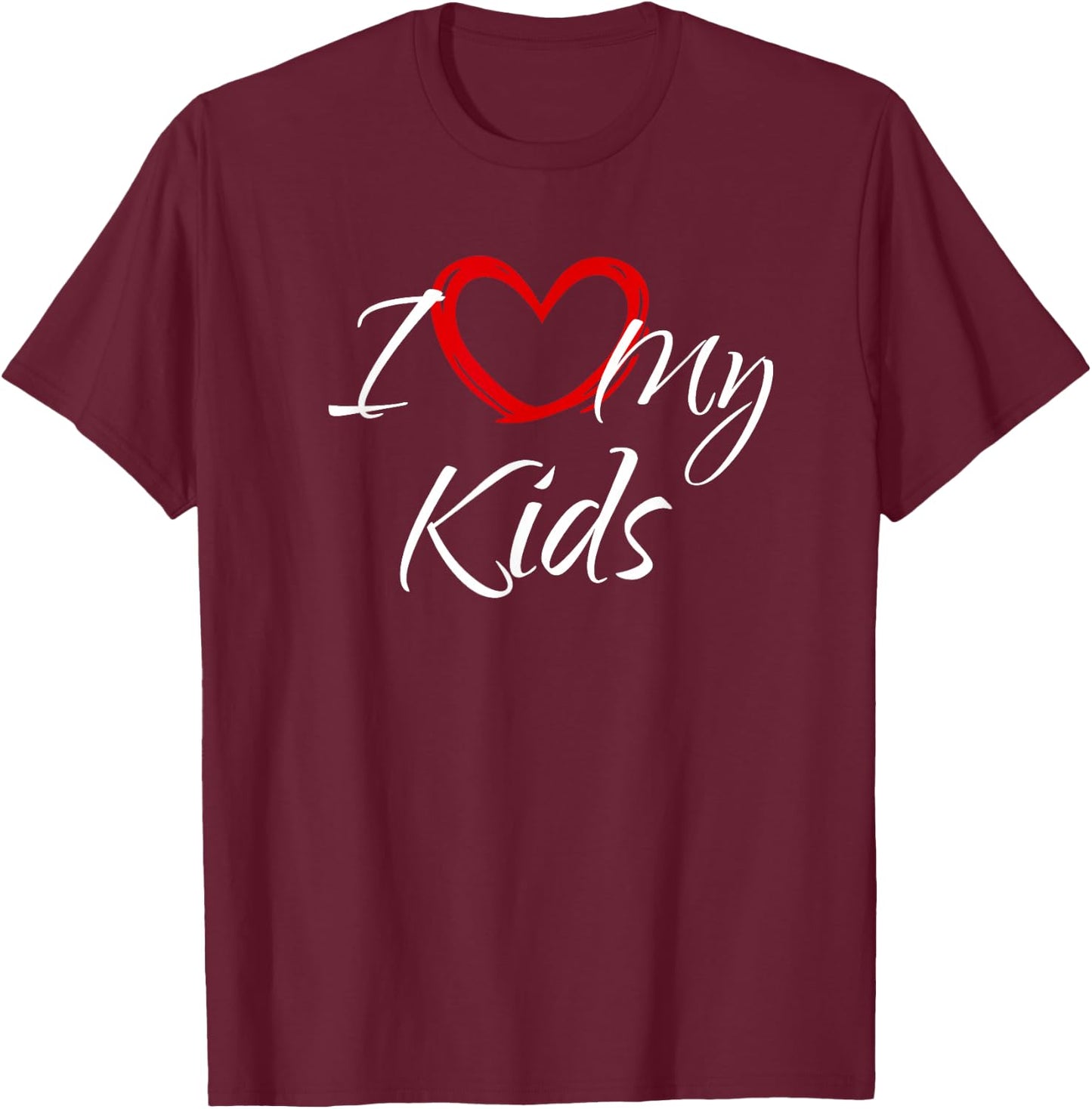 I Love My Kids, I Heart My Kids T-Shirt - T-Shirt | Maroon