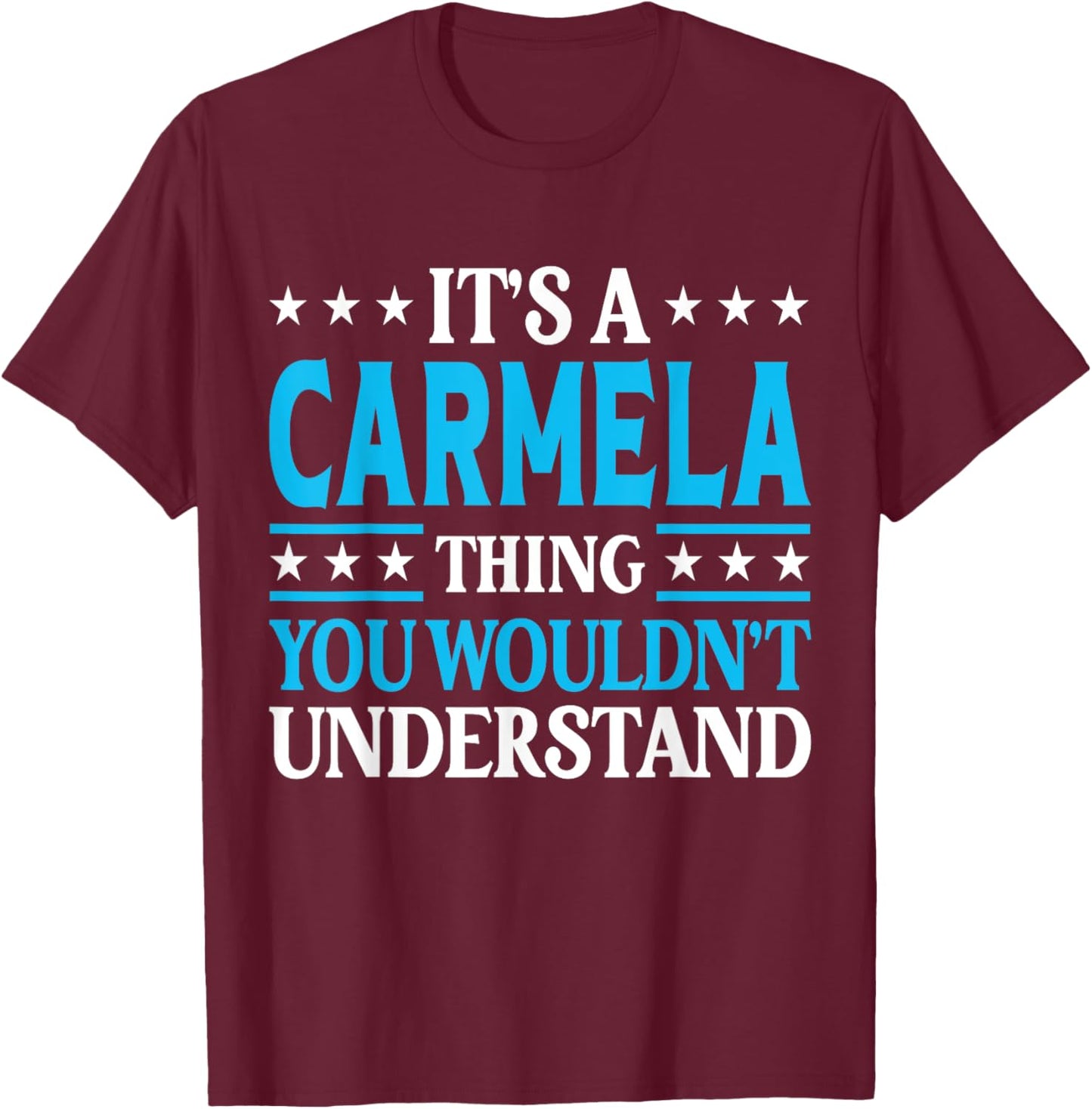 It's A Carmela Thing Wouldn't Understand Girl Name Carmela T-Shirt - T-Shirt | Maroon