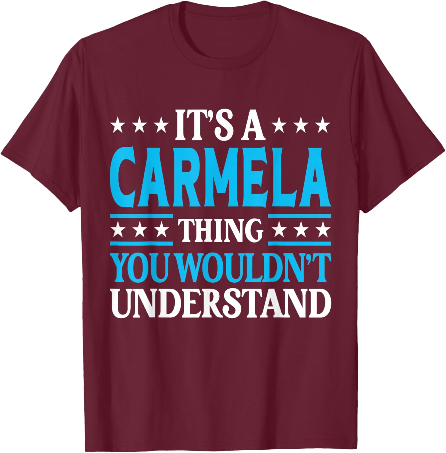 It's A Carmela Thing Wouldn't Understand Girl Name Carmela T-Shirt - T-Shirt | Maroon