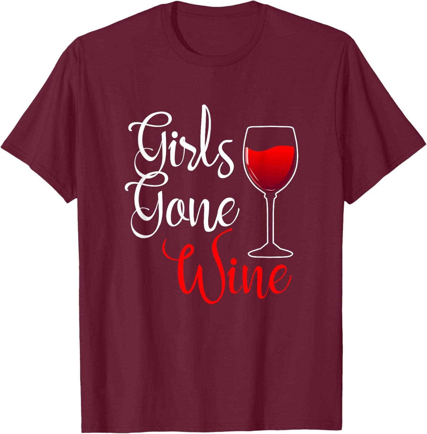 Girls Gone Wine Lover Wild Funny Alcohol Drinker Drinking T-Shirt - T-Shirt | Maroon