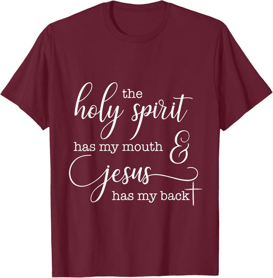 The Holy Spirit Has My Mouth Jesus Has My Back Christian T-Shirt - T-Shirt | Maroon