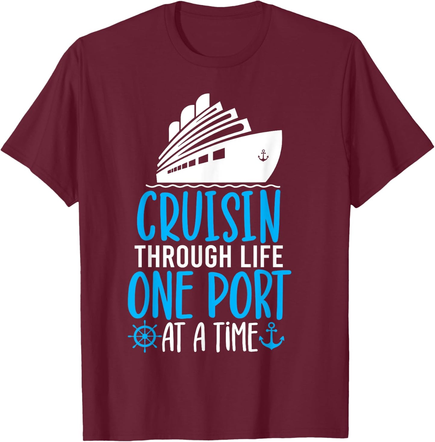Cruising Through Life One Port at a Time Funny Cruise T-Shirt - T-Shirt | Maroon