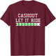 Funny Punting Betting Cash Out Let It Ride T-Shirt - T-Shirt | Maroon