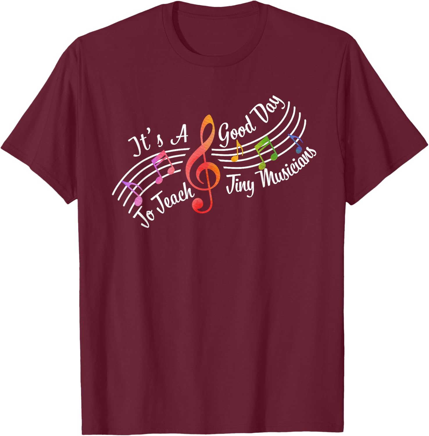 Cute It's A Good Day To Teach Tiny Musicians Music Teacher T-Shirt - T-Shirt | Maroon