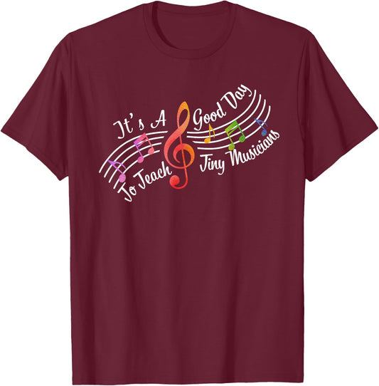 Cute It's A Good Day To Teach Tiny Musicians Music Teacher T-Shirt - T-Shirt | Maroon