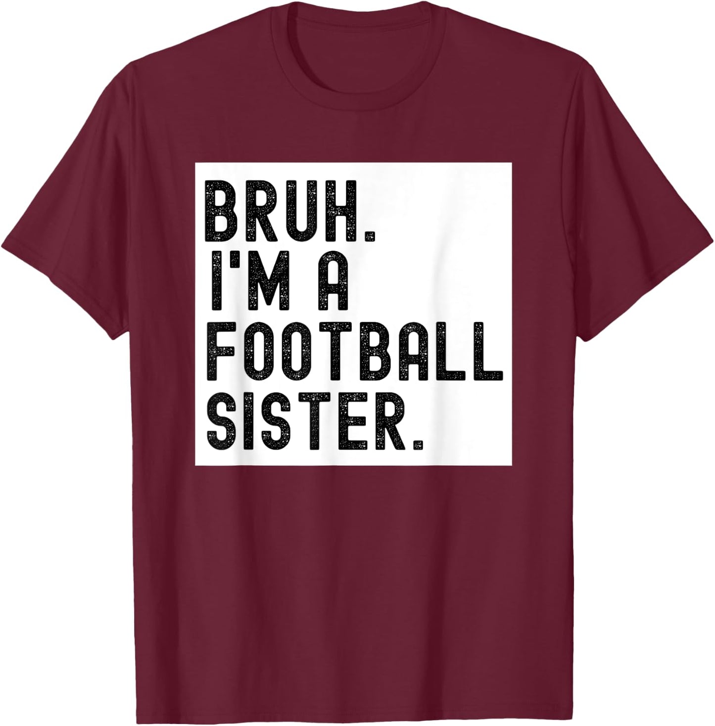 Bruh A Football Sister For Girls High School College Player T-Shirt - T-Shirt | Maroon
