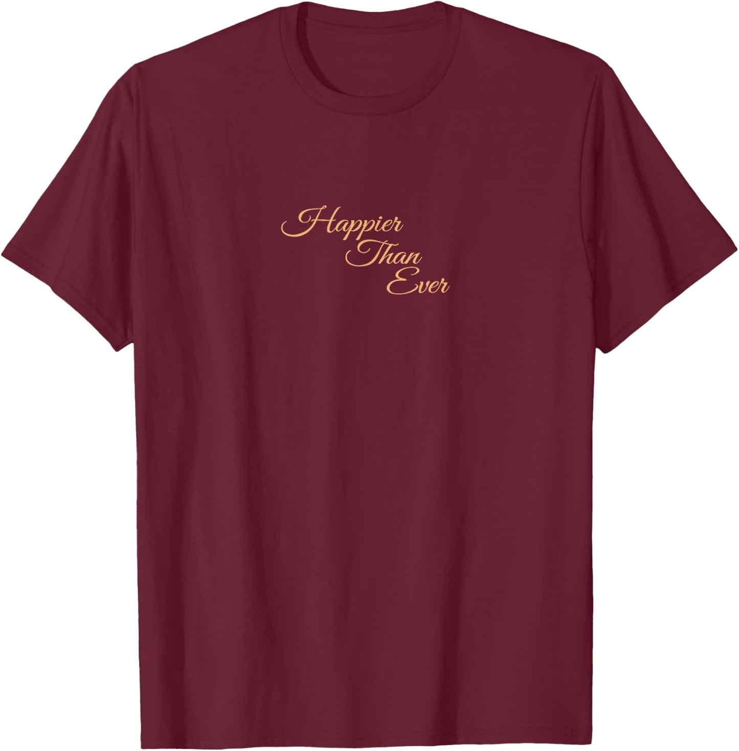 Happier Than Ever Y2K Aesthetic Vintage Style T-Shirt - T-Shirt | Maroon