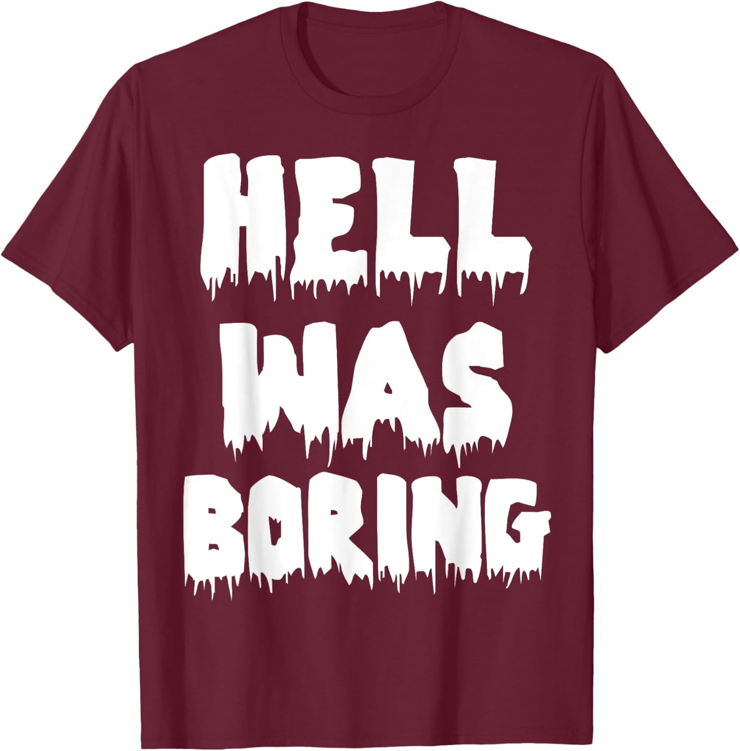 Funny Sarcastic Hell Was Boring Not Today Satan Atheist T-Shirt - T-Shirt | Maroon
