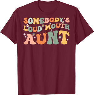 Somebody's loud mouth aunt T-Shirt - T-Shirt | Maroon