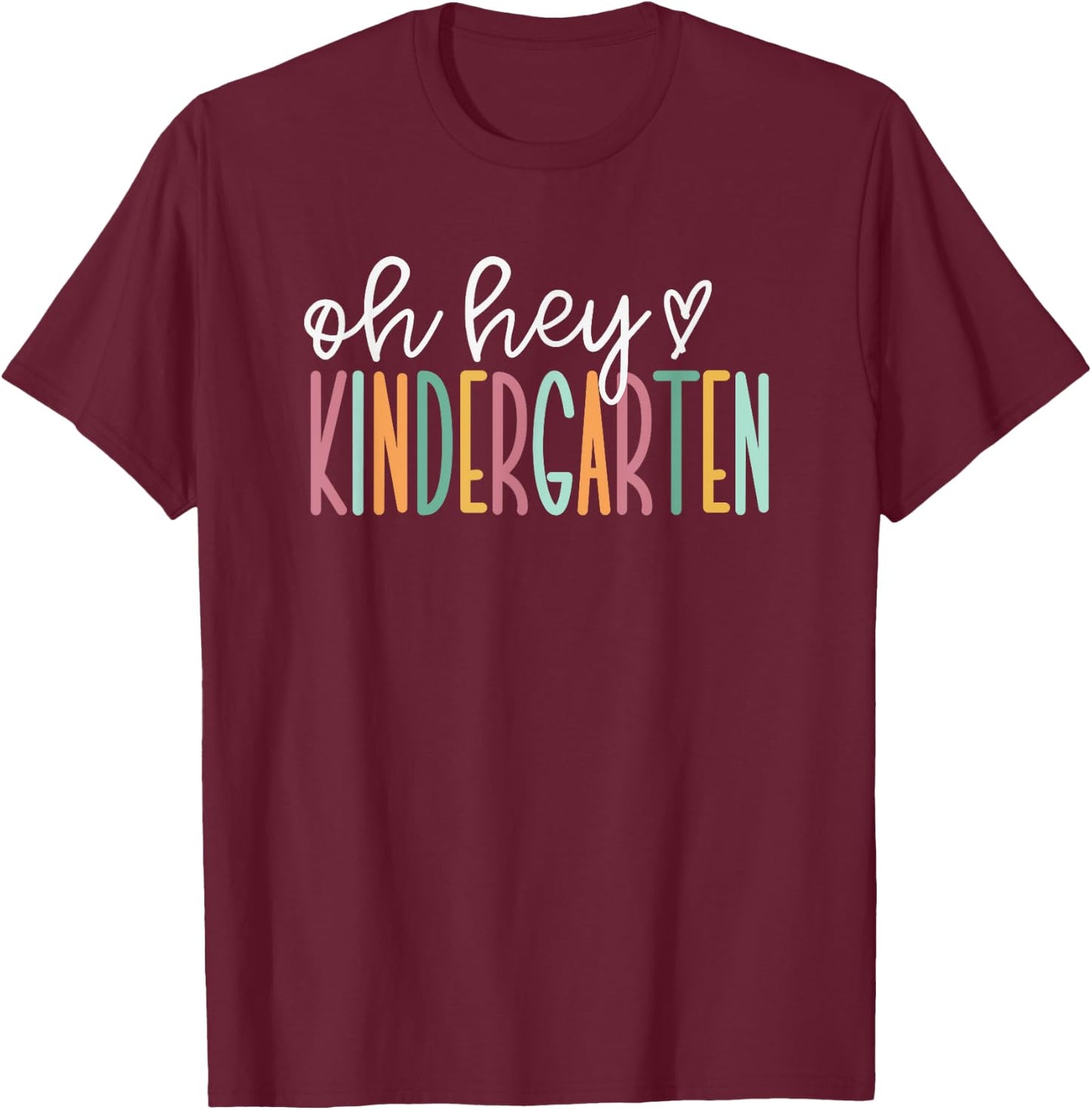Oh Hey Kindergarten Cute Kindergarten Teacher T-Shirt - T-Shirt | Maroon