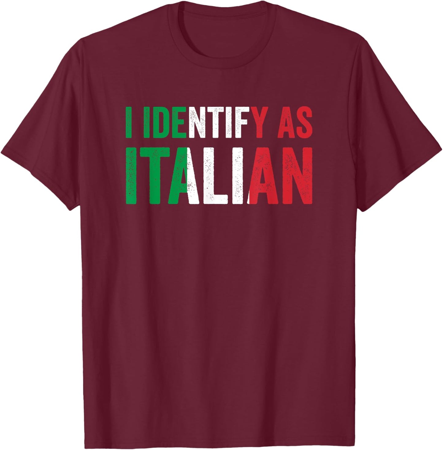 I Identify As Italian Funny Italian Italy Origin T-Shirt - T-Shirt | Maroon