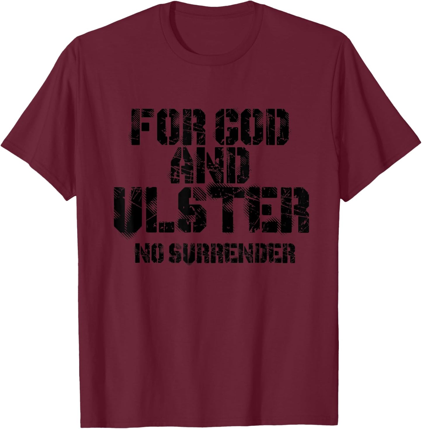 FOR GOD AND ULSTER - NO SURRENDER Loyalist, 1690 T-Shirt - T-Shirt | Maroon