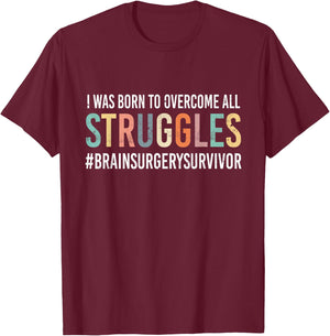 Funny - "Overcome All Struggles" - Brain Surgery T-Shirt - T-Shirt | Maroon