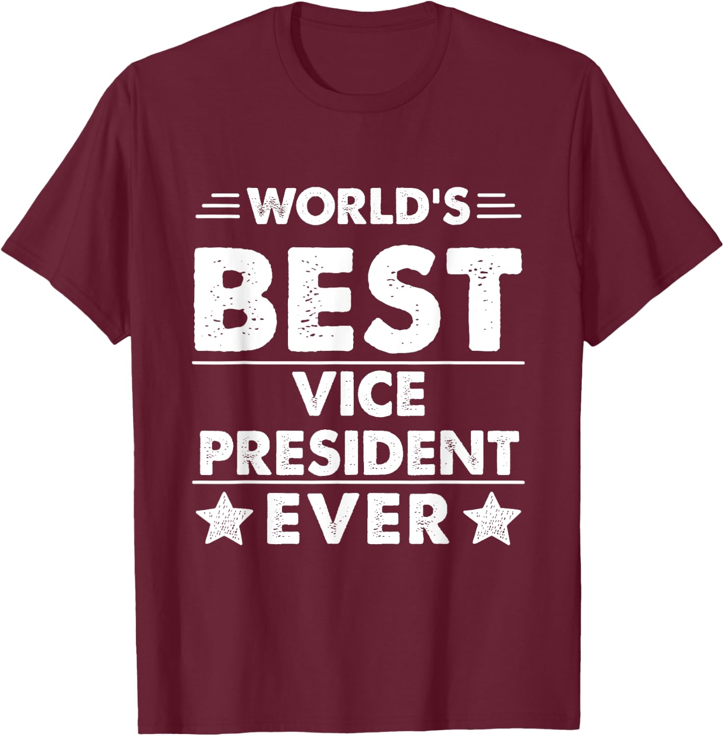 World's Best Vice President Ever T-Shirt - T-Shirt | Maroon