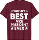 World's Best Vice President Ever T-Shirt - T-Shirt | Maroon