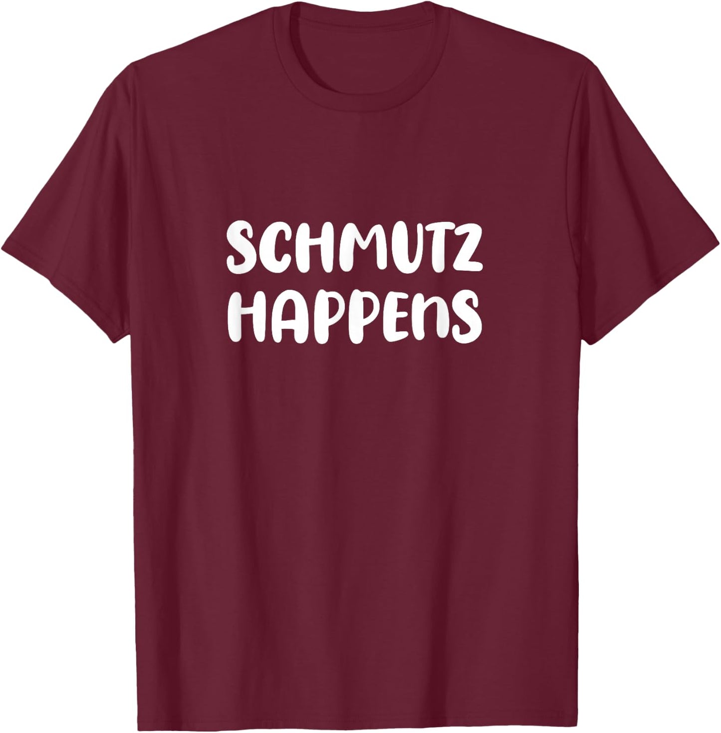Schmutz Happens Yiddish Humor Funny Jewish Slang T-Shirt - T-Shirt | Maroon