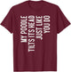 My Poodle Tilts Its Head Funny Poodle Dog Owner T-Shirt - T-Shirt | Maroon
