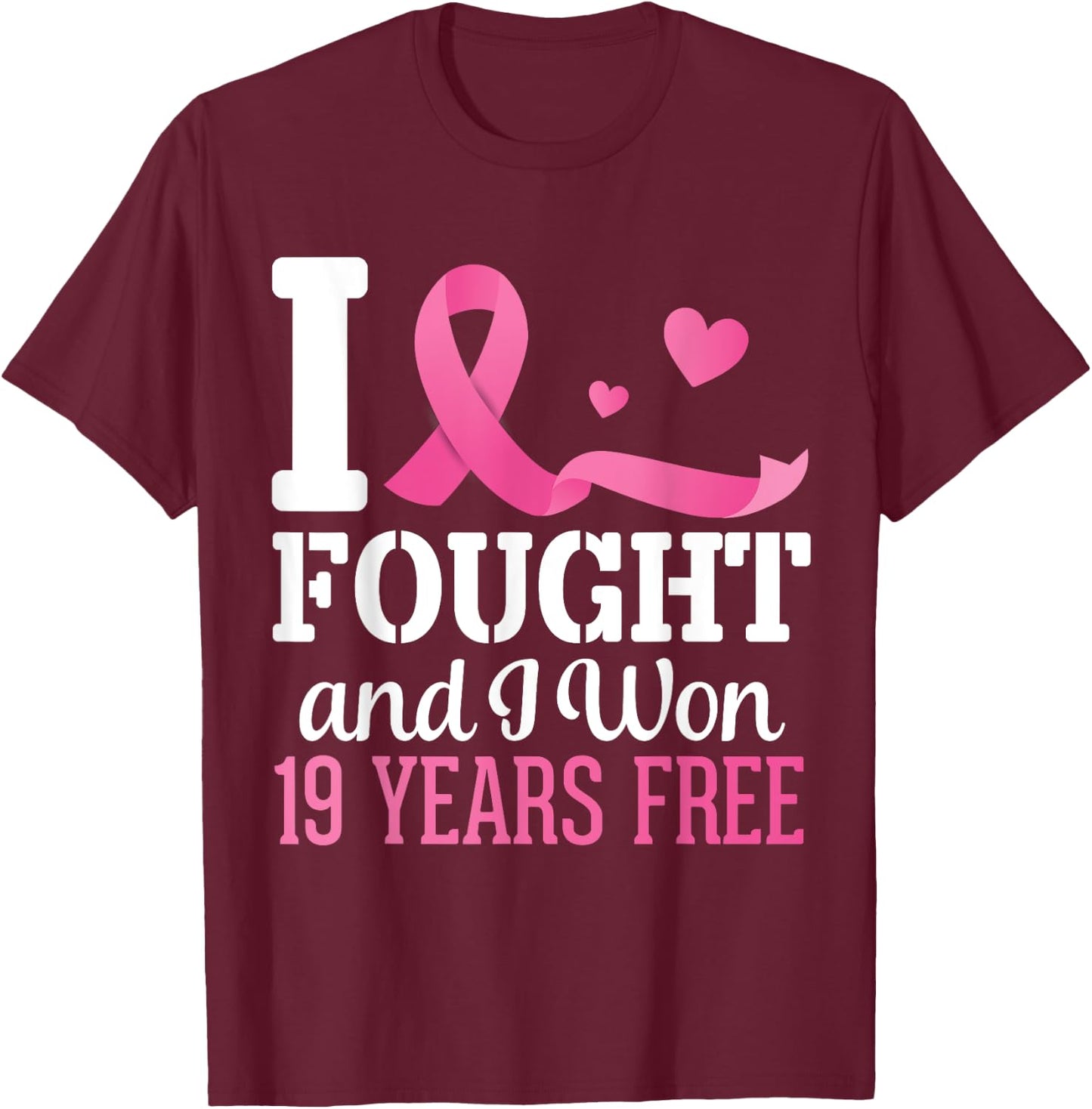 I Fought And I Won Breast Cancer 19 Years Free Survivor Hope T-Shirt - T-Shirt | Maroon