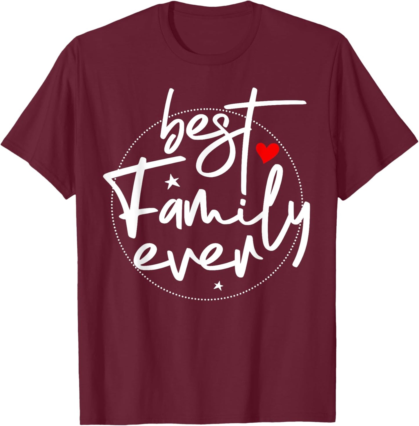 Best Family Ever T-Shirt - T-Shirt | Maroon