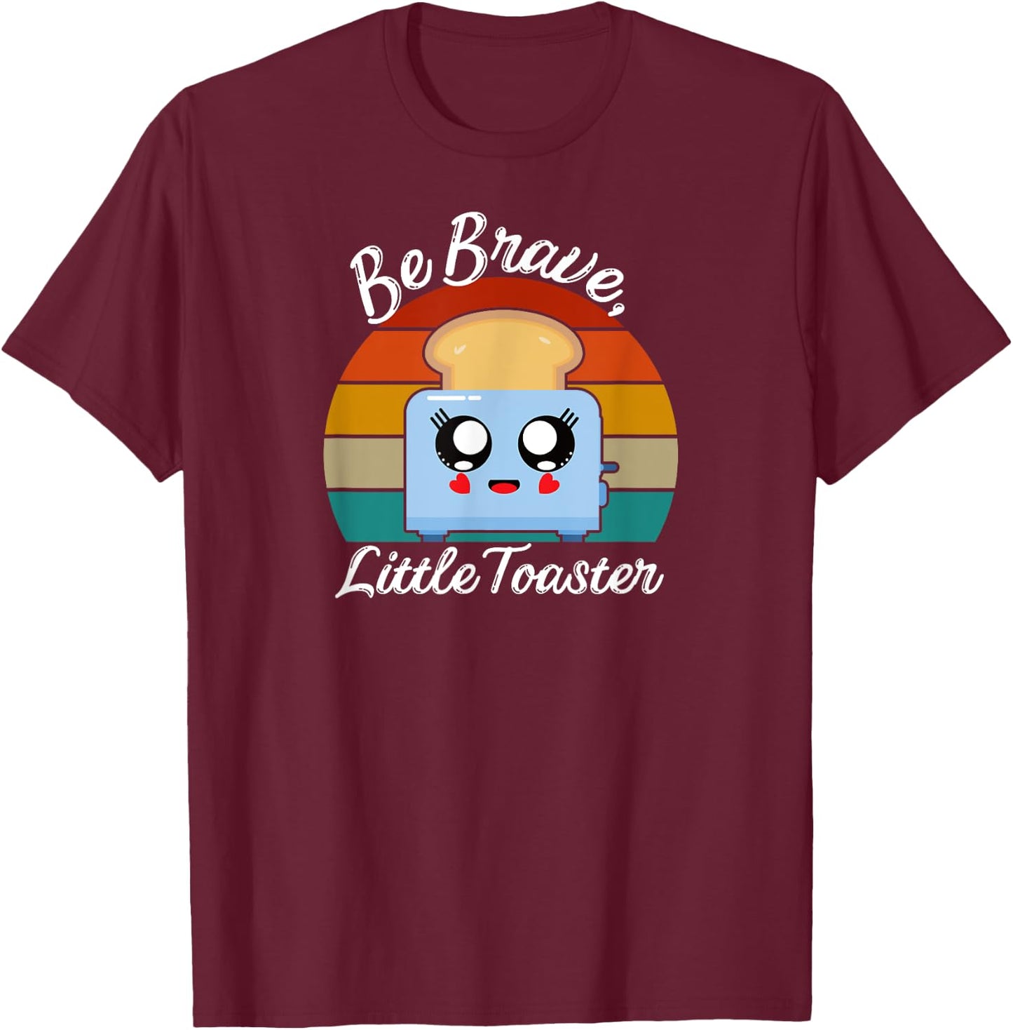 Be Brave, Little Toaster Positive Classic 80s and 90s Retro T-Shirt - T-Shirt | Maroon