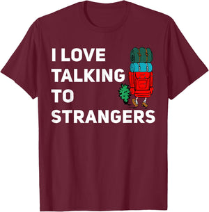 I love talking to strangers funny backpacking Camping T-Shirt - T-Shirt | Maroon