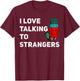 I love talking to strangers funny backpacking Camping T-Shirt - T-Shirt | Maroon