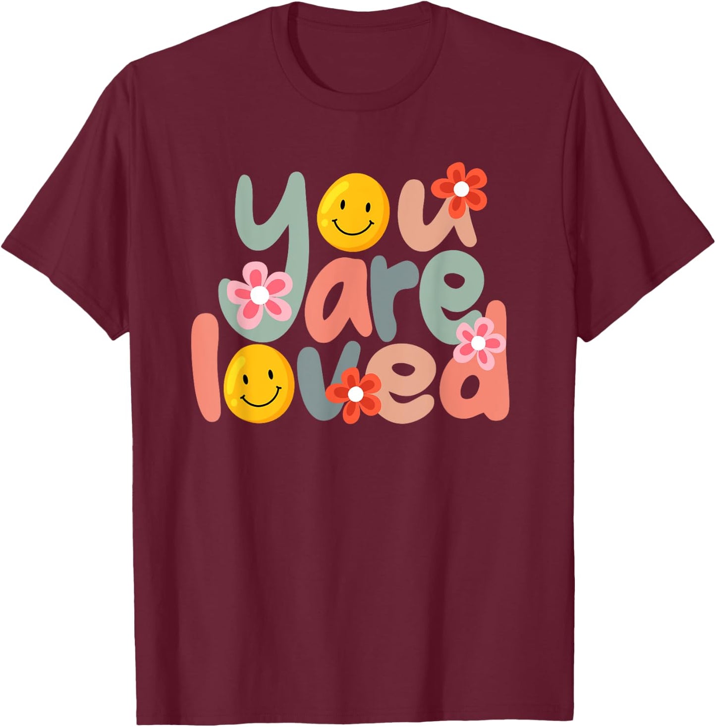 You Are Loved Positive Message Saying Quote Men Women T-Shirt - T-Shirt | Maroon