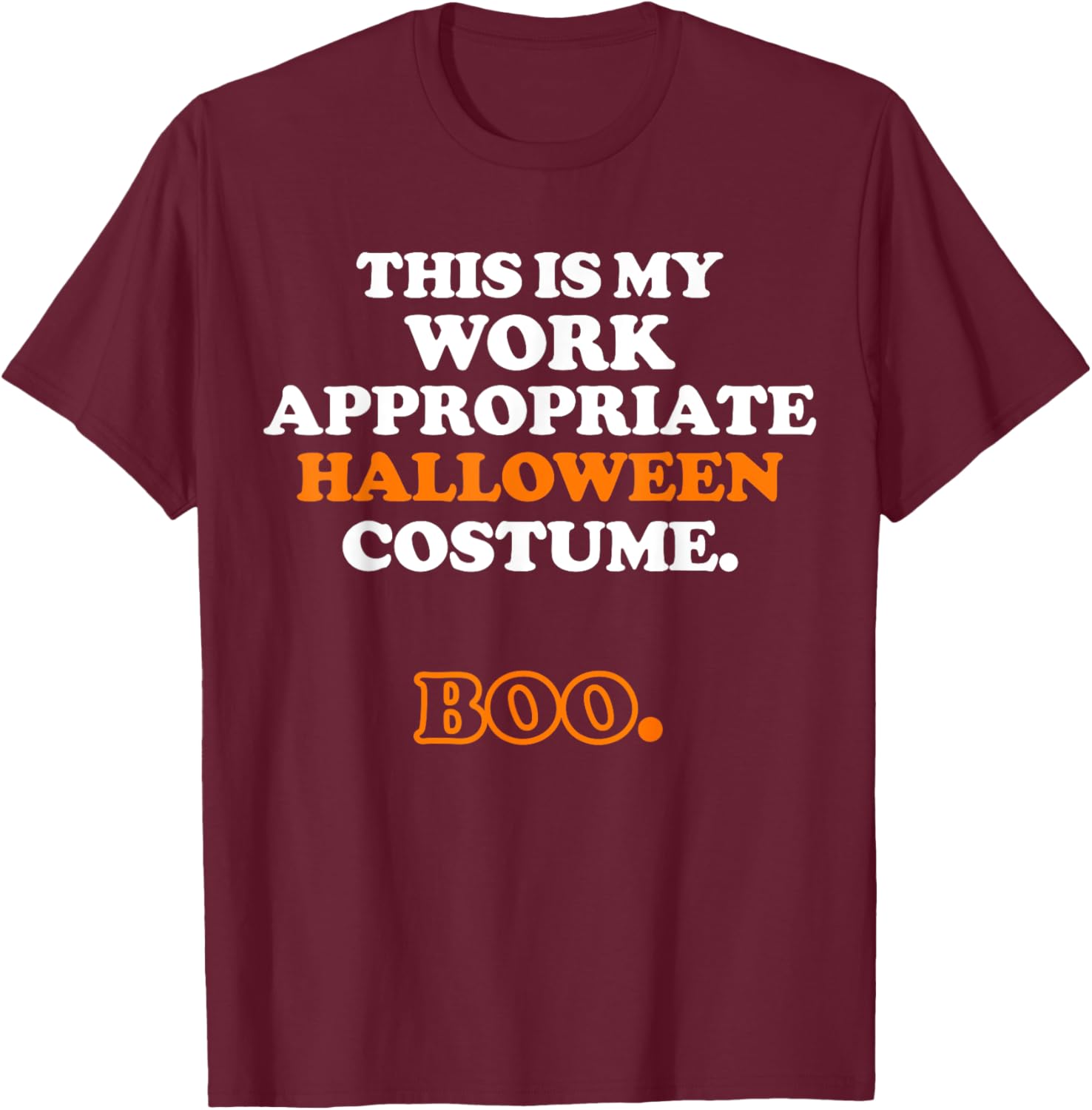 This Is My Work Appropriate Halloween Costume Boo Men Women T-Shirt - T-Shirt | Maroon