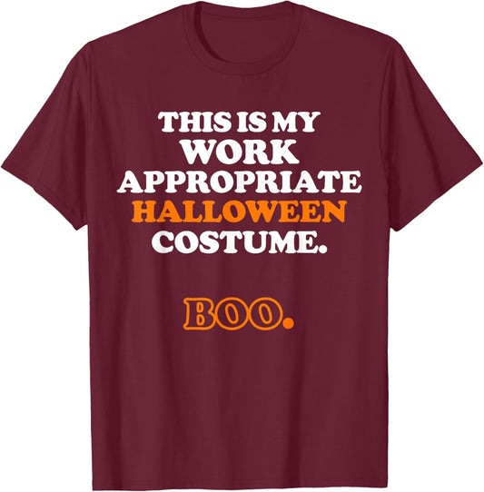 This Is My Work Appropriate Halloween Costume Boo Men Women T-Shirt - T-Shirt | Maroon