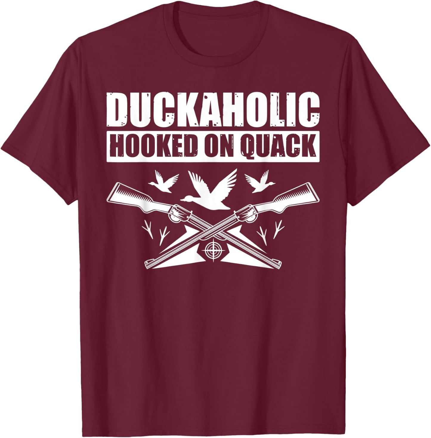 Duckaholic Hooked On Quack Funny Duck Hunter T-Shirt - T-Shirt | Maroon