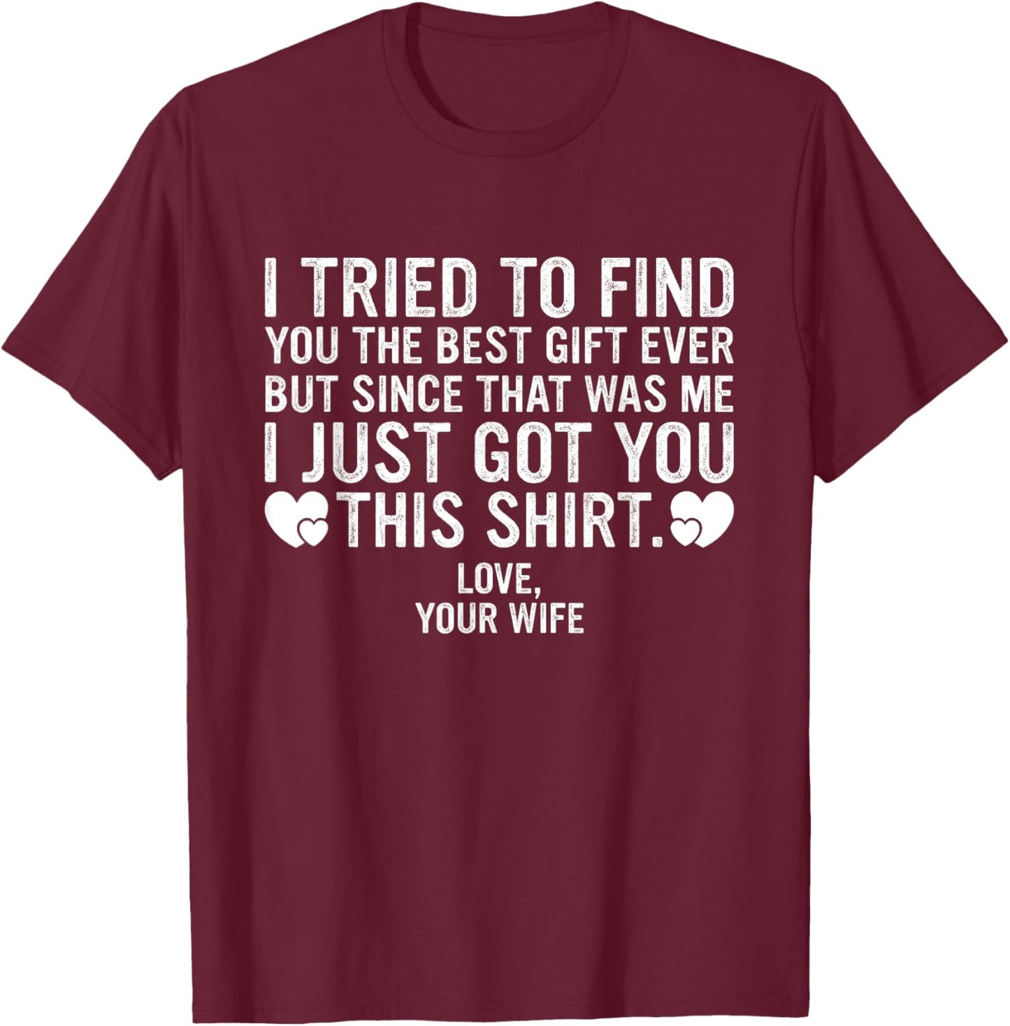Funny Father's Day or Birthday Gift from Wife to Husband T-Shirt - T-Shirt | Maroon