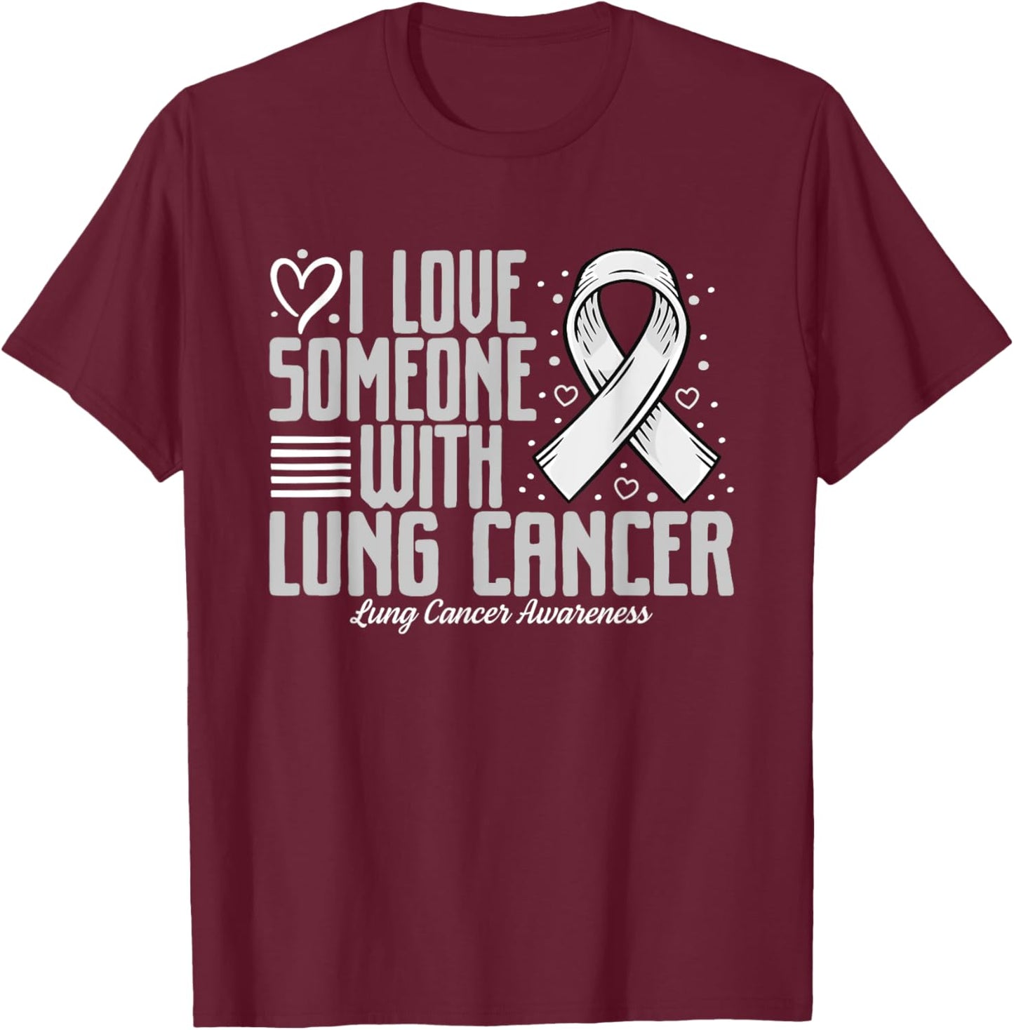 White Ribbon I love Someone with Lung Cancer Awareness T-Shirt - T-Shirt | Maroon