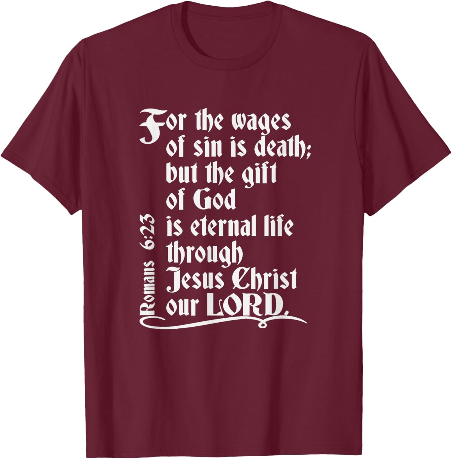 For The Wages Of Sin Is Death But The Gift Of God Is Eternal T-Shirt - T-Shirt | Maroon