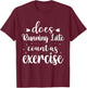 Does Running Late Count As Exercise Funny Workout T-Shirt - T-Shirt | Maroon