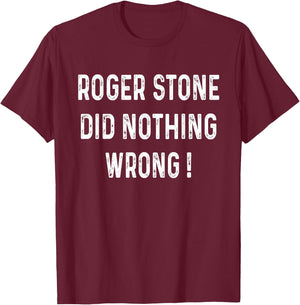 Roger Stone Did Nothing Wrong T-Shirt - T-Shirt | Maroon