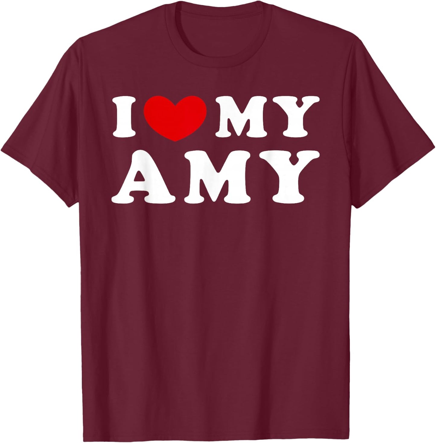 I Love My Amy, I Heart My Amy T-Shirt - T-Shirt | Maroon