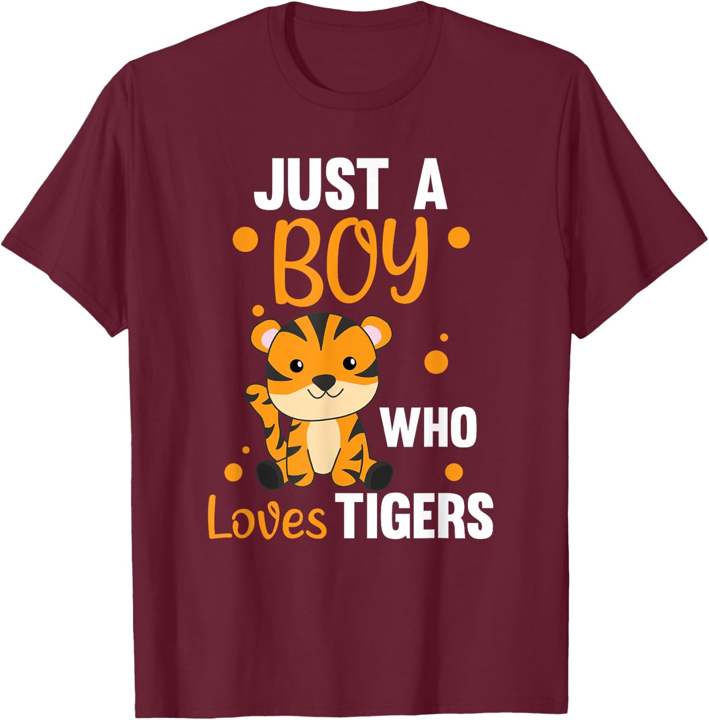 Just A Boy Who Loves Tigers Sweet Animals Tiger T-Shirt - T-Shirt | Maroon