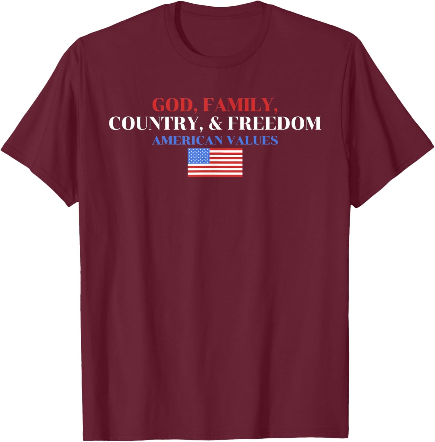 God, Family, Country, & Freedom American Values Apparel T-Shirt - T-Shirt | Maroon