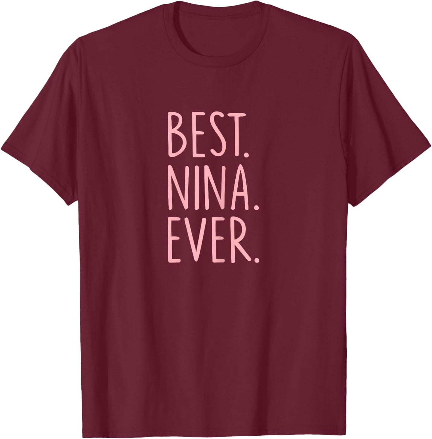 Best Nina Ever T-Shirt - T-Shirt | Maroon