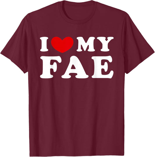 I Love My Fae, I Heart My Fae T-Shirt - T-Shirt | Maroon