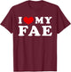 I Love My Fae, I Heart My Fae T-Shirt - T-Shirt | Maroon