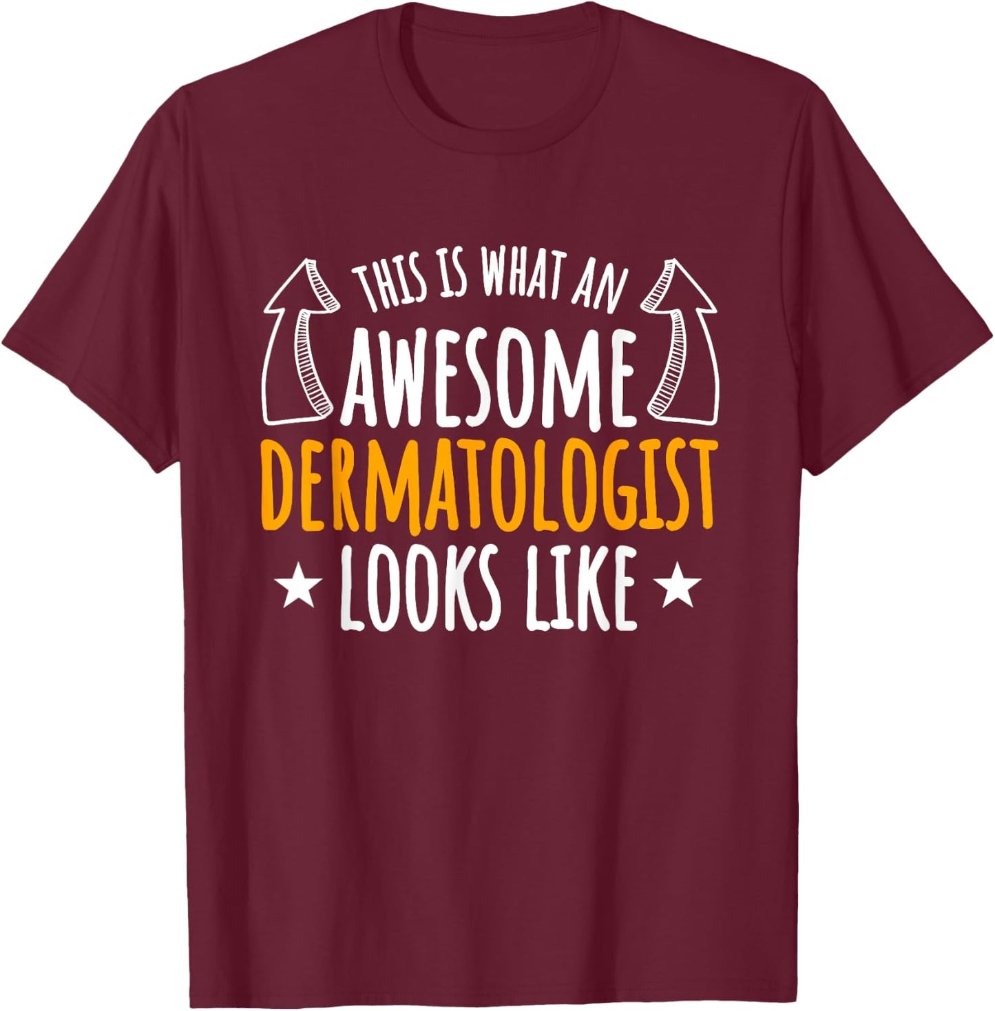 Dermatologist Skin Doctor Dermatology Medical Specialist T-Shirt - T-Shirt | Maroon