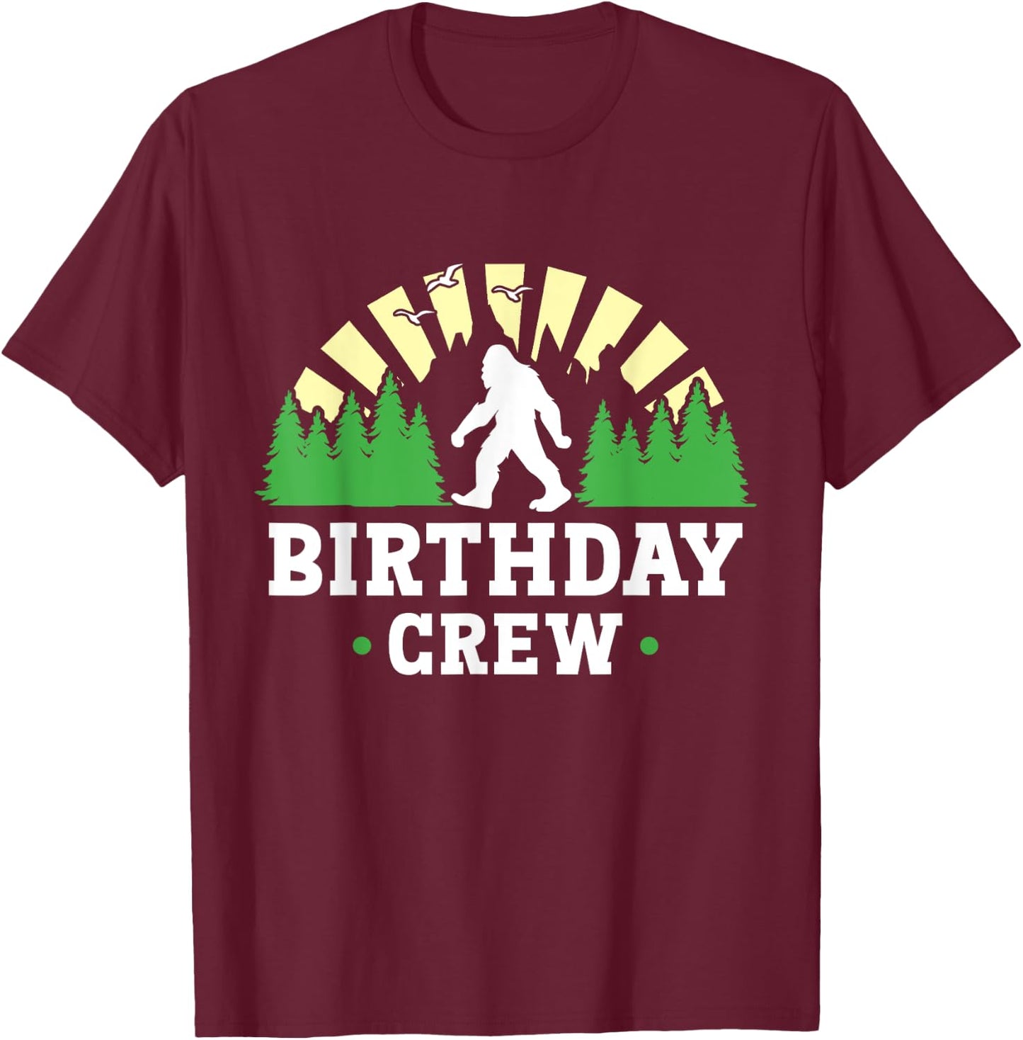 Bigfoot Party Supplies Sasquatch Birthday Crew T-Shirt - T-Shirt | Maroon