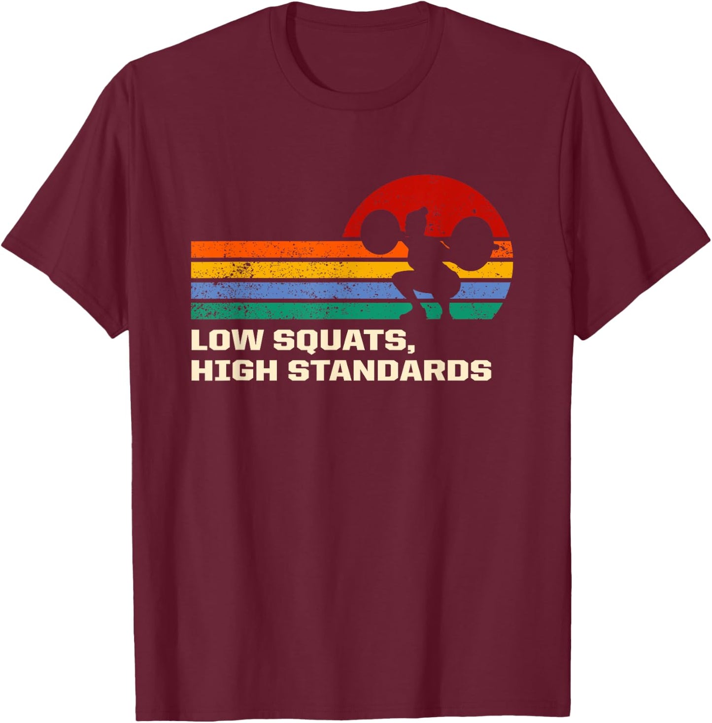 Low Squats High Standards Workout Motivational Quote Gym T-Shirt - T-Shirt | Maroon