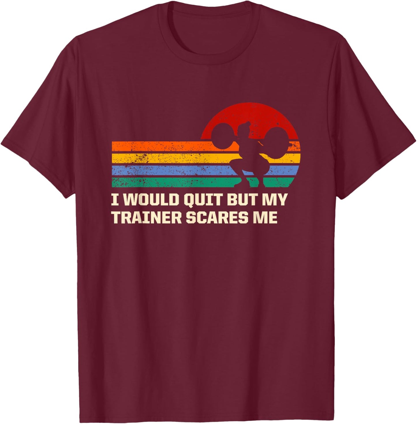 My Trainer Scares Me Funny Workout Humor Gym Training Joke T-Shirt - T-Shirt | Maroon