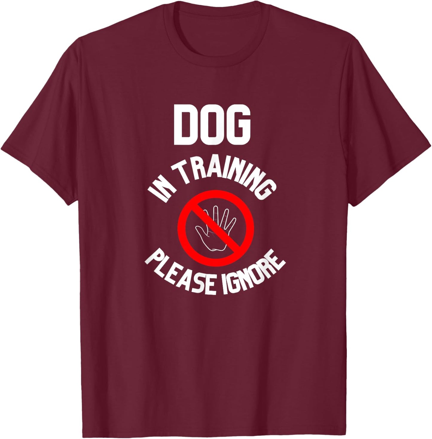 Dog In Training Please Ignore Women T-Shirt - T-Shirt | Maroon